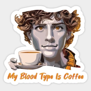 My Blood Type Is Coffee Sticker